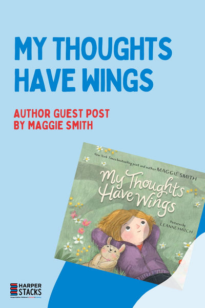 My Thoughts Have Wings: Author Guest Post by Maggie Smith