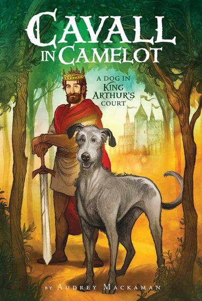 Cavall in Camelot #1: A Dog in King Arthur’s Court