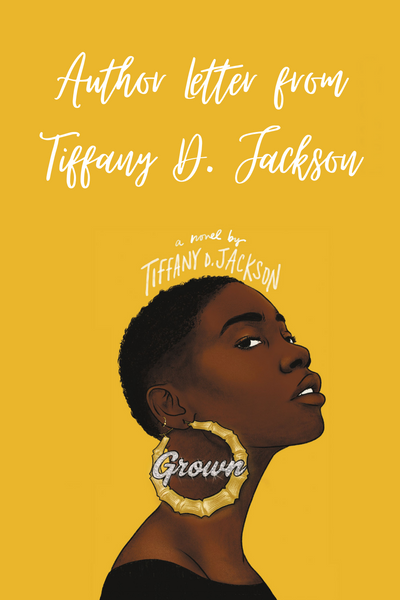A Letter from Tiffany D. Jackson, author of GROWN
