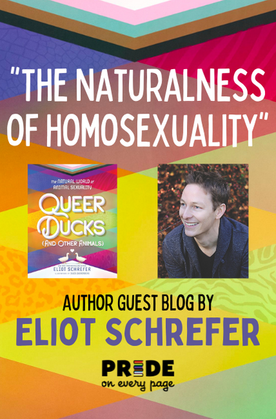The Naturalness of Homosexuality: Author Guest Post by Eliot Schrefer