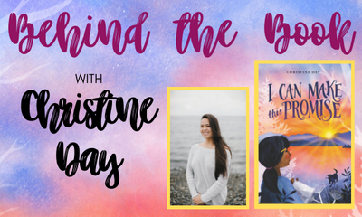 Behind the Book: Christine Day, author of I CAN MAKE THIS PROMISE