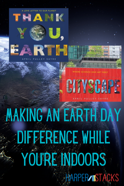 Making an Earth Day Difference While You’re Indoors