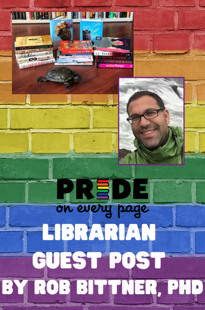 Pride On Every Page: Librarian Guest Post by Rob Bittner, PhD