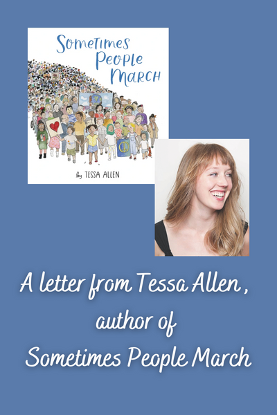 A letter from Tessa Allen, author of SOMETIMES PEOPLE MARCH