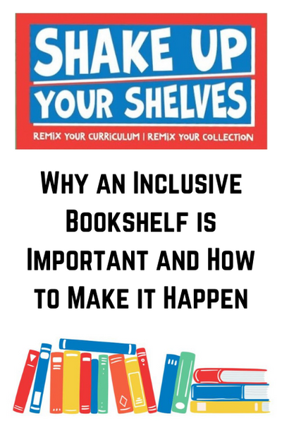 Shake Up Your Shelves: Why an Inclusive Bookshelf is Important and How to Make it Happen