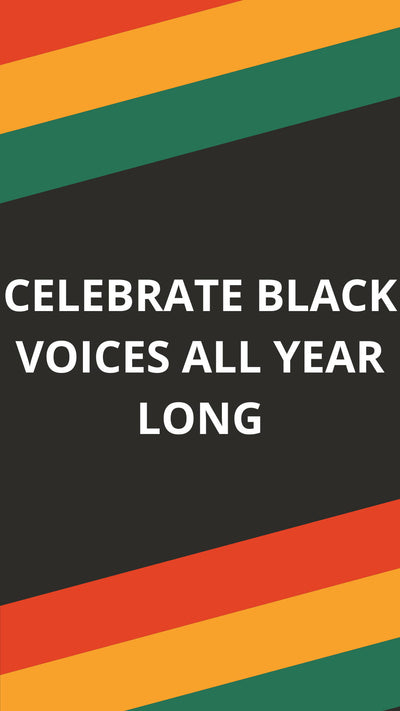 Celebrate Black Voices All Year Long