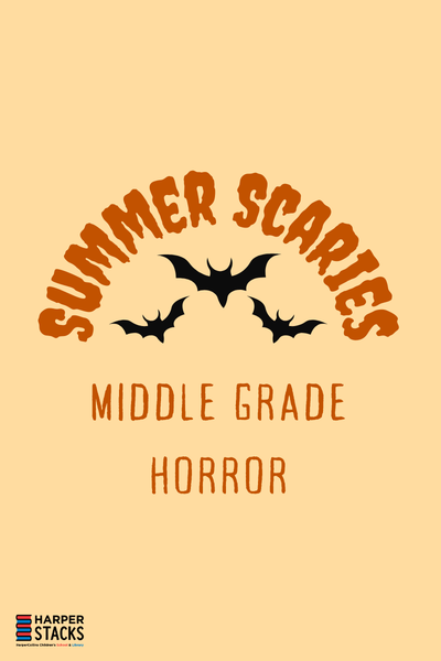 Summer Scaries: New Middle Grade Horror