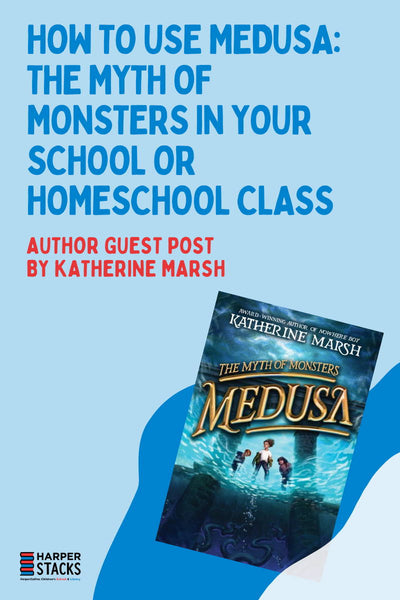 How to Use Medusa: The Myth of Monsters in Your School or Homeschool Class