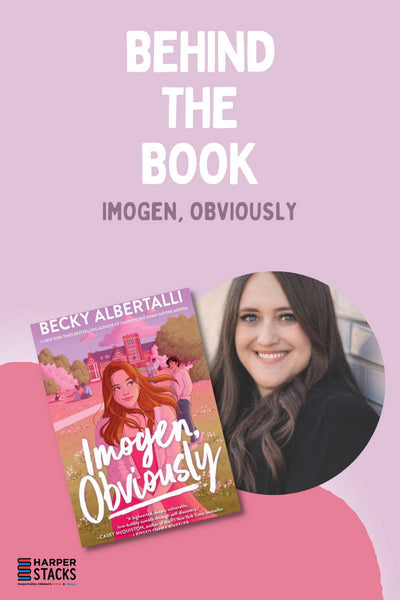 Behind The Book: Imogen, Obviously by Becky Albertalli