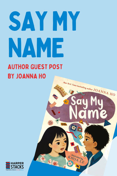 Say My Name: Author Guest Post by Joanna Ho