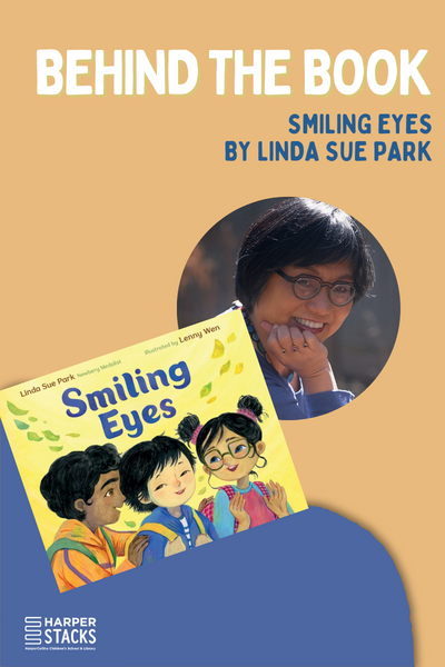 Behind the Book: Smiling Eyes by Linda Sue Park