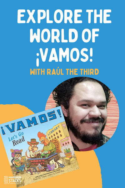 Behind the Book:  ¡Vamos! Let's Go Read by Raúl the Third
