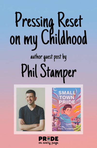 Pressing Reset on my Childhood: Author Guest Post by Phil Stamper