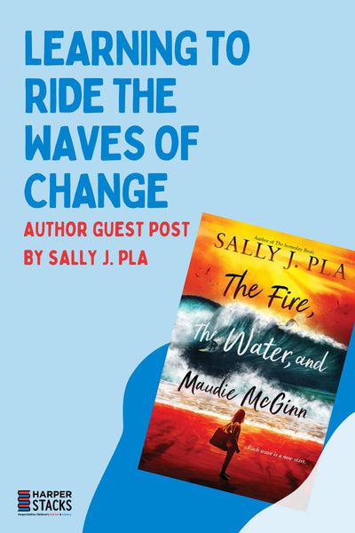 Learning to Ride the Waves of Change: Author Guest Post by Sally J. Pla