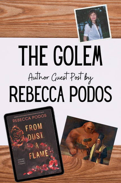 The Golem: Author Guest Post by Rebecca Podos