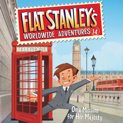 Flat Stanley's Worldwide Adventures #14: On a Mission for Her Majesty