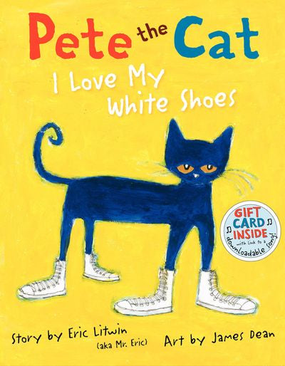 Pete the Cat: I Love My White Shoes