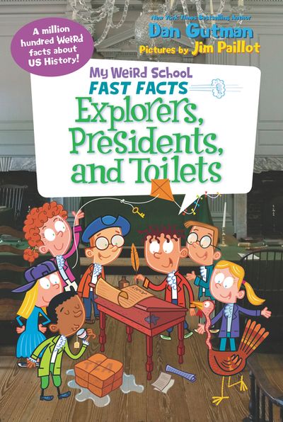 My Weird School Fast Facts: Explorers, Presidents, and Toilets