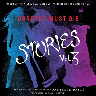 Dorothy Must Die Stories Volume 3