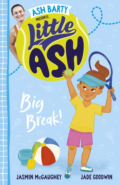 Little Ash Big Break! the new 2024 book in the much loved younger reader series from Australian tennis superstar ASH BARTY