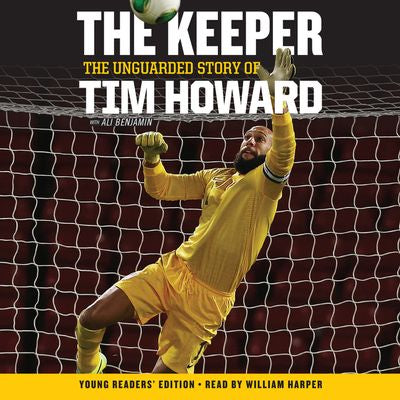 The Keeper: The Unguarded Story of Tim Howard Young Readers' Edition UNA