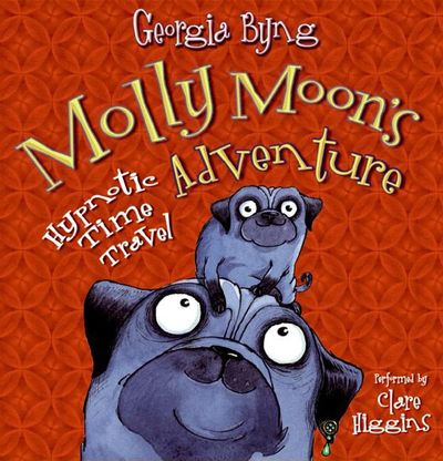 Molly Moon's Hypnotic Time Travel Adventure