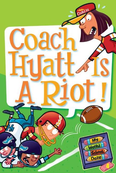 My Weird School Daze #4: Coach Hyatt Is a Riot!