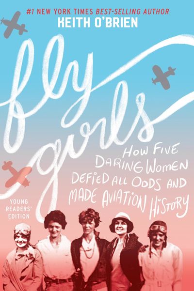 Fly Girls Young Readers' Edition