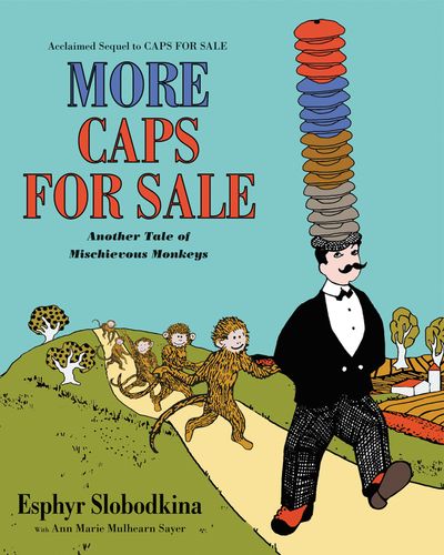 More Caps for Sale: Another Tale of Mischievous Monkeys