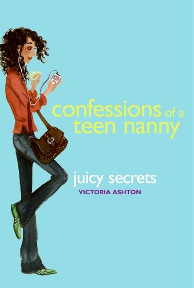 Confessions of a Teen Nanny #3: Juicy Secrets