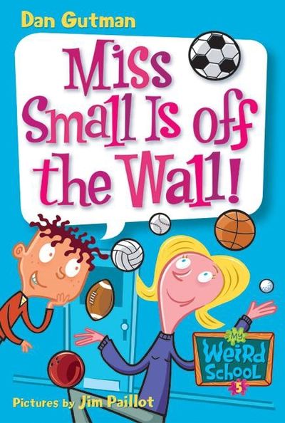 My Weird School #5: Miss Small Is off the Wall!