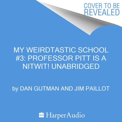 My Weirdtastic School #3: Professor Pitt Is a Nitwit!