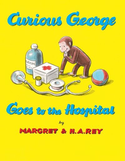 Curious George Goes to the Hospital