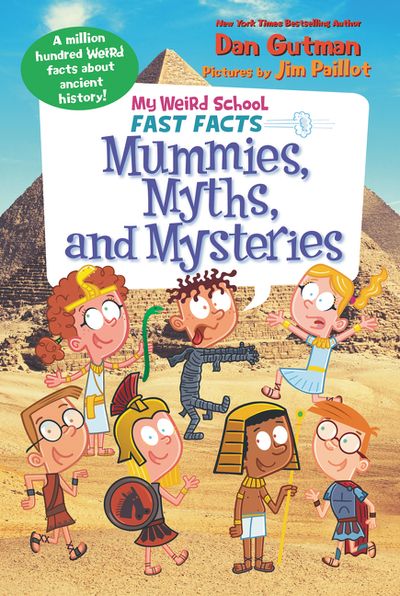 My Weird School Fast Facts: Mummies, Myths, and Mysteries