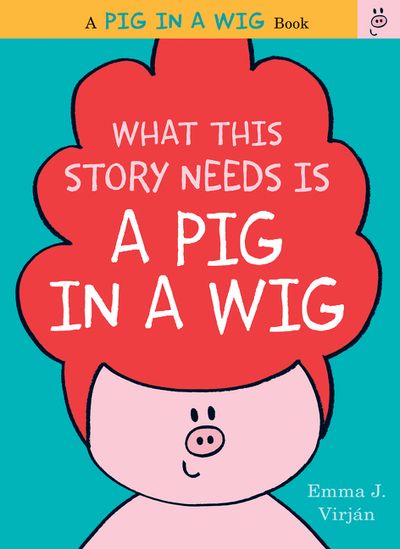 What This Story Needs Is a Pig in a Wig