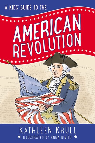 A Kids' Guide to the American Revolution