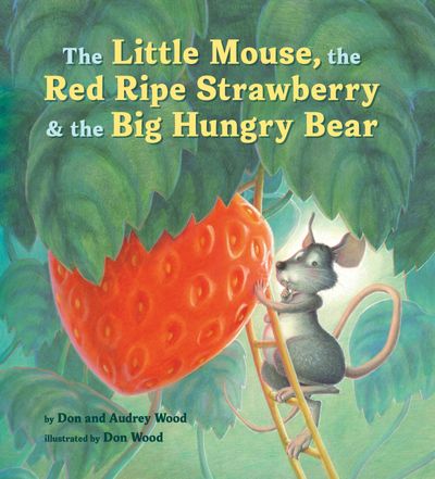 The Little Mouse, the Red Ripe Strawberry, and the Big Hungry Bear