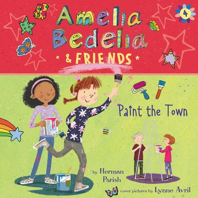 Amelia Bedelia & Friends #4: Amelia Bedelia & Friends Paint the Town