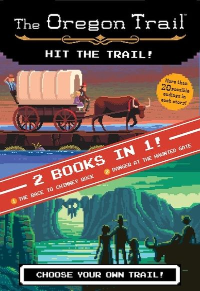The Oregon Trail: Hit the Trail! (Two Books in One)