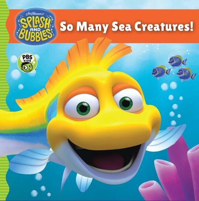 Splash And Bubbles: So Many Sea Creatures!
